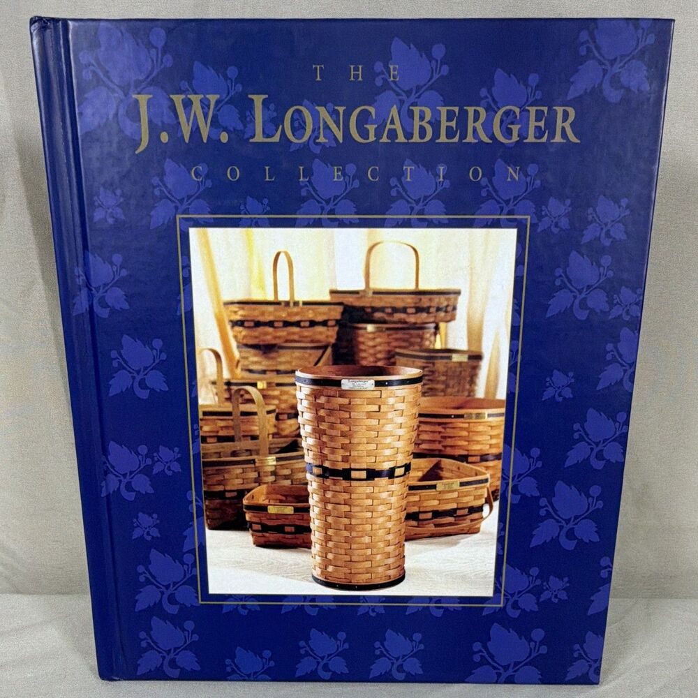 The J.W. Longaberger Collection 1994 Hardcover Basket History Book